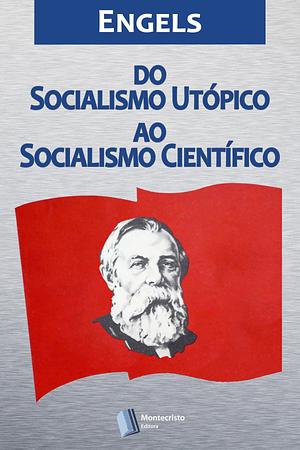 Do Socialismo Utópico ao Socialismo Científico by Friedrich Engels