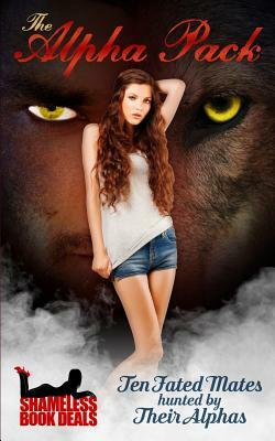 The Alpha Pack: Ten Fated Mates Hunted by Their Alphas by Sofia Fox, J. M. Keep, Scarlett Skyes