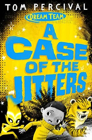 A Case of the Jitters (Dream Team #2) by Tom Percival