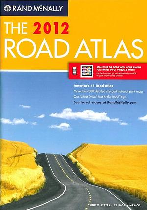 The 2012 Road Atlas: United States, Canada, and Mexico by Rand McNally and Company, Rand McNally