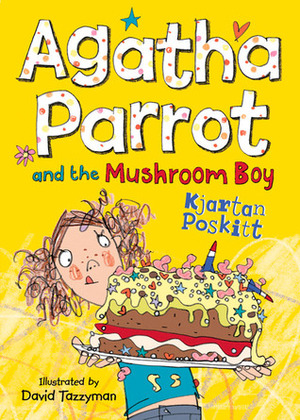 Agatha Parrot and the Mushroom Boy by Kjartan Poskitt