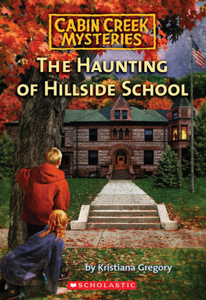 The Haunting of Hillside School by Kristiana Gregory