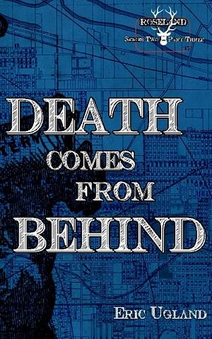 Death Comes From Behind by Eric Ugland