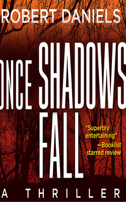 Once Shadows Fall: A Thriller by Robert Daniels