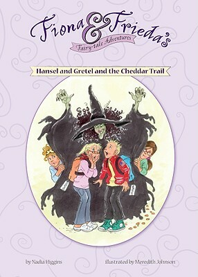 Hansel and Gretel and the Cheddar Trail by Nadia Higgins