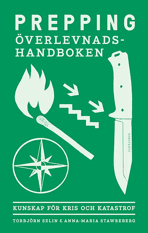 Prepping: Överlevnadshandboken by Anna-Maria Stawreberg, Torbjörn Selin