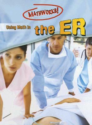 Using Math in the ER by Kerrie Whitwell, Steve Mills, Hilary Koll