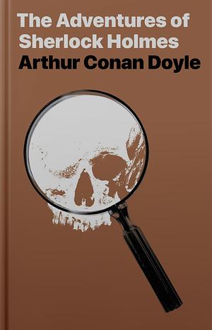 The Adventures of Sherlock Holmes by Arthur Conan Doyle