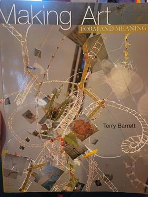 Making Art: Form and Meaning by Terry Barrett