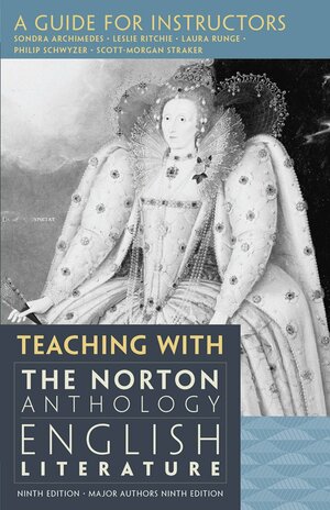 Teaching with the Norton Anthology of English Literature: A Guide for Instructors by Leslie Ritchie, Philip Schwyzer, Laura L. Runge