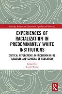 Experiences of Racialization in Predominantly White Institutions: Critical Reflections on Inclusion in US Colleges and Schools of Education by Rachel Endo