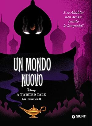Un mondo nuovo (A Twisted Tale, #1) by Liz Braswell, Lisa Lupano