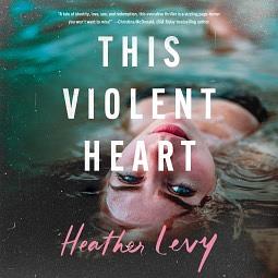 This Violent Heart by Heather Levy, Heather Levy