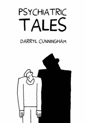 Psychiatric Tales by Darryl Cunningham