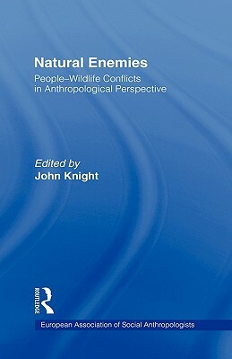 Natural Enemies: People-Wildlife Conflicts in Anthropological Perspective by 