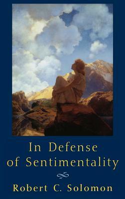 In Defense of Sentimentality by Robert C. Solomon
