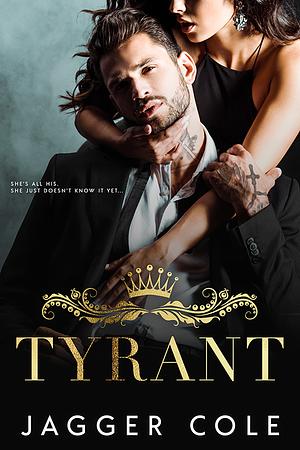 Tyrant by Jagger Cole