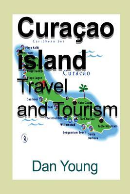 Curaçao island Travel and Tourism: Holiday, Vacation, Tour by Dan Young