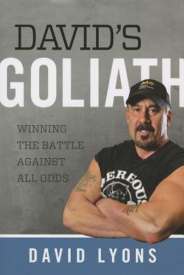 David's Goliath: Winning the Battle Against All Odds by David Lyons
