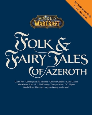 World of Warcraft: Folk & Fairy Tales of Azeroth by Kami Garcia, Steve Danuser, Christie Golden