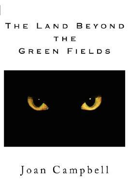 The Land Beyond the Green Fields by Joan Campbell