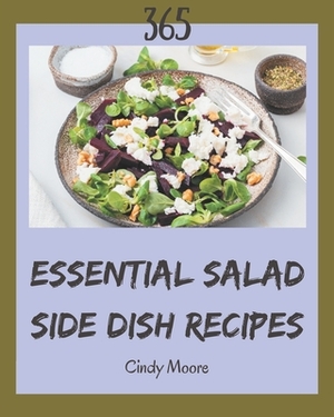 365 Essential Salad Side Dish Recipes: I Love Salad Side Dish Cookbook! by Cindy Moore