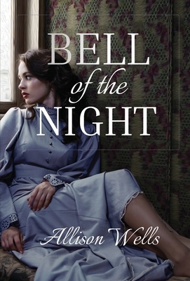 Bell of the Night by Allison Wells