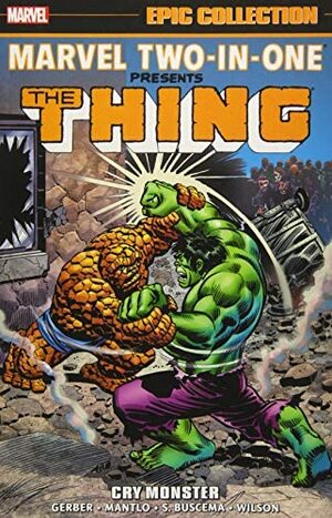 Marvel Two-in-One Epic Collection Vol. 1: Cry Monster by Bill Mantlo, Len Wein, Steve Gerber