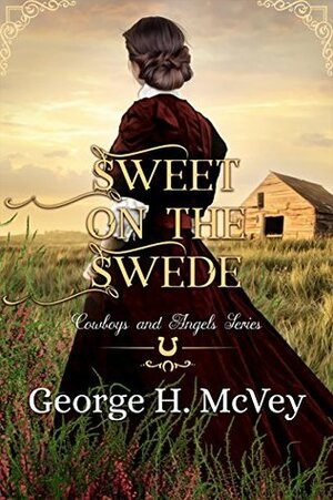 Sweet on the Swede: A Ladies of Celeste's House Book by George H. McVey