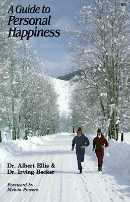 A Guide to Personal Happiness by Albert Ellis, Irving Becker