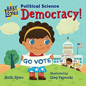 Baby Loves Political Science: Democracy! by Greg Paprocki, Ruth Spiro