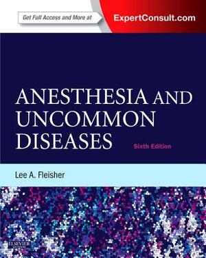 Anesthesia and Uncommon Diseases: Expert Consult - Online and Print by Lee A. Fleisher