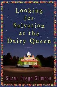 Looking for Salvation at the Dairy Queen by Susan Gregg Gilmore