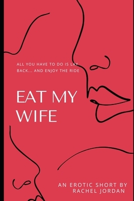 Eat My Wife by Rachel Jordan