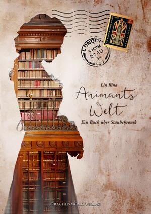 Animants Welt: Ein Buch über Staubchronik by Lin Rina