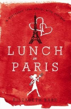 Lunch in Paris: A Delicious Love Story, with Recipes by Elizabeth Bard