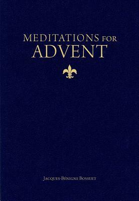 Meditations for Advent by Jacques-Benigne Bossuet