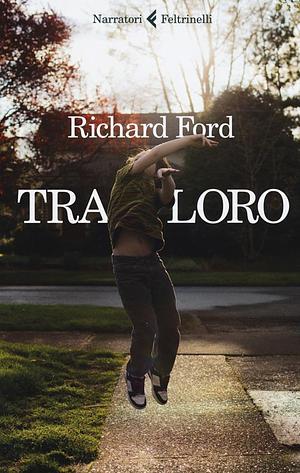 Tra loro by Richard Ford