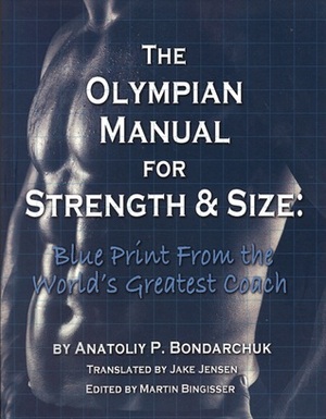 The Olympian Manual for Strength & Size: Blue Print from The World's Greatest Coach by Anatoliy Bondarchuk