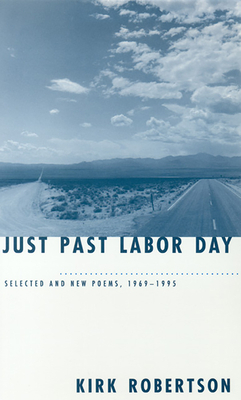 Just Past Labor Day: Selected and New Poems, 1969-1995 by Kirk Robertson