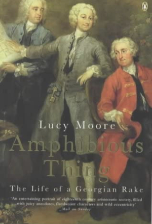 Amphibious Thing: The Life of Lord Hervey by Lucy Moore