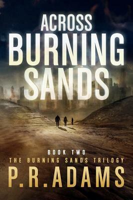 Across Burning Sands by P. R. Adams