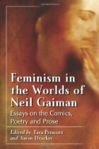 Feminism in the Worlds of Neil Gaiman by Aaron Drucker, Tara Prescott
