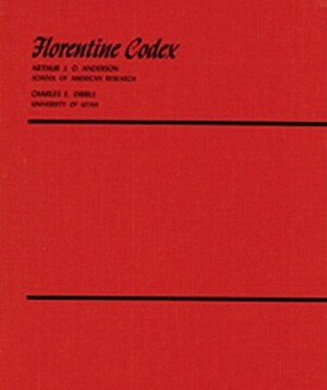 Florentine Codex: Introduction and Indices: Introductory Book by Bernardino de Sahagun, Bernardino De Sahagbun