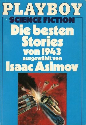 Die besten Stories von 1943 by Lewis Padgett, Fredric Brown, Isaac Asimov, Leigh Brackett, Henry Kuttner, C.L. Moore, Eric Frank Russell, A.E. van Vogt, Lawrence O'Donnell