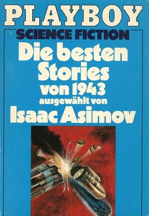 Die besten Stories von 1943 by Henry Kuttner, Isaac Asimov, A.E. van Vogt, Lewis Padgett, Eric Frank Russell, Leigh Brackett, Lawrence O'Donnell, Fredric Brown, C.L. Moore