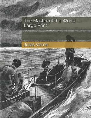 The Master of the World: Large Print by Jules Verne