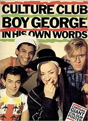 Culture Club: Boy George in His Own Words by Boy George