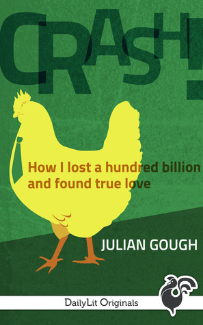 CRASH! How I Lost a Hundred Billion and Found True Love by Julian Gough