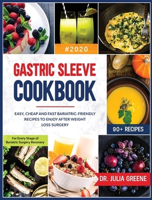 Gastric Sleeve Cookbook by Julia Greene